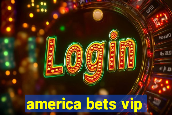 america bets vip